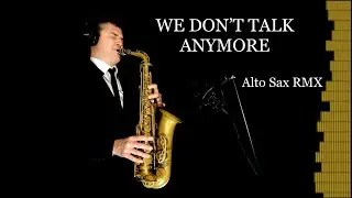 WE DON'T TALK ANYMORE - Charlie Puth - Alto Sax RMX - free score