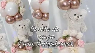 CENTRO DE MESA  / Osito DE PELUCHE/Double Stuffed balloons. /Teddy Bear centerpiece/