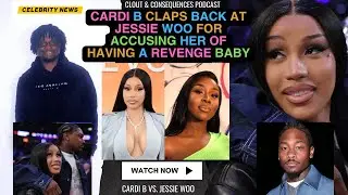 Cardi b CLAPS BACK at Jessie Woo for ACCUSING her of having a REVENGE BABY- What's Offset up to?