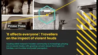 'It affects everyone': Travellers on the impact of violent feuds