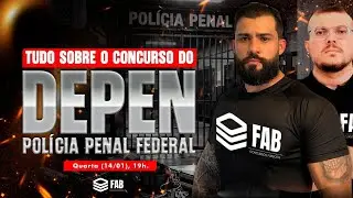 TUDO SOBRE O CONCURSO DO DEPEN (POLÍCIA PENAL FEDERAL) | PROF. AYRES BARROS E PROF. JONAS