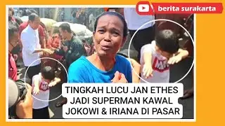 Tingkah Lucu Jan Ethes Kawal Jokowi & Iriana Ke Pasar Kembang & Kadipolo Solo Bagi Sembako & Amplop