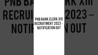 PNB Bank Clerk XIII Recruitment 2023 &ndash; Notification OUt