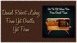 Daniel Robert Lahey: Firm Yet Gentle, Yet Firm [Disc 02, Track 03: Into The Rift Volume Three]