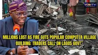 MILLIONS LOST AS FIRE GUTS POPULAR COMPUTER VILLAGE BUILDING: Traders Call on Lagos Govt