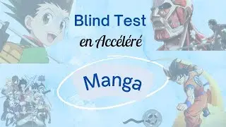 Blind Test en Acc&eacute;l&eacute;r&eacute; Manga 30 extraits