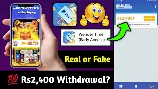 Wonder Time app real or fake - Wonder Time Withdrawal - Wonder Time App Payment Proof - Wonder Time
