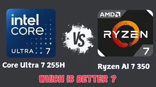 Intel Core Ultra 7 255H против AMD Ryzen AI 7 350 &mdash; полное сравнение! Какой из них выбрать?