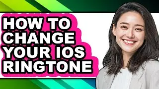 How to Change Your Ios Ringtone (full Guide)