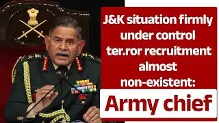 J&K situation firmly under control, terror recruitment almost non-existent: Army chief