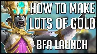 BFA Launch - How To Make HUGE Amounts Of Gold | WoW Battle for Azeroth