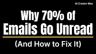 Why 70% of Emails Go Unread (And How to Fix It)