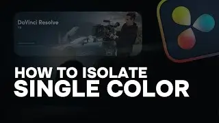 How To ISOLATE A Single COLOR In Davinci Resolve in Seconds!