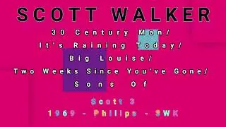 SCOTT WALKER-30 Century Man/It's Raining Today/Big Louise/Two Weeks Since You've Gone/Sons Of