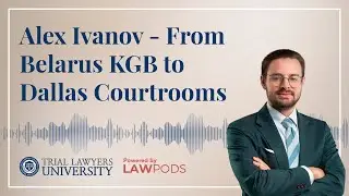 Alex Ivanov -- From Belarus KGB to Dallas Courtrooms