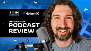 Is Helium 10 Serious Sellers Podcast Any Good?