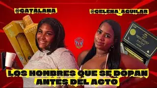 LOS HOMBRES QUE SE DOPAN ANTES DEL ACTO 😱| TECAZ TV FEAT Catalana & Celena 🔥