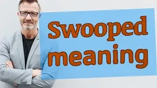 Swooped | Definition of swooped 📖 📖 📖