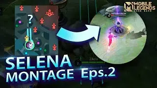 Selena Montage Eps.2 - Mobile Legends Bang Bang