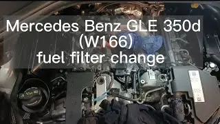 Mercedes Benz GLE 350d (W166) Fuel Filter change 
