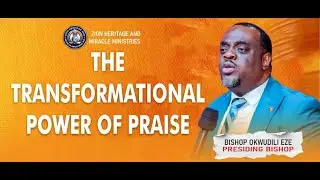 THE TRANSFORMATIONAL POWER OF PRAISE