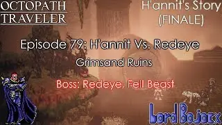 H'ANNIT VS REDEYE | Octopath Traveler (Switch) #79 | Lord Bojacx
