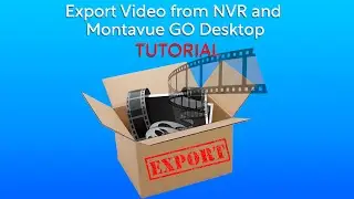 Exporting Footage From NVR & MontavueGO Desktop (Tutorial)