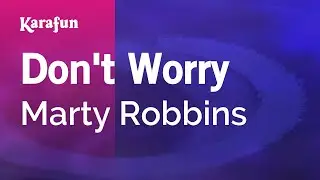 Don't Worry - Marty Robbins | Karaoke Version | KaraFun