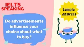IELTS Speaking  step by step practice. Topic of Advertisements. With sample answers