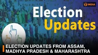 Election updates from Assam, Madhya Pradesh & Maharashtra | DD India