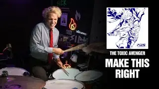 The Toxic Avenger - Make This Right | Drum Cover [First Time Hearing]