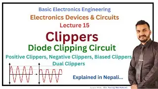 Lecture 15 Diode Clipping Circuit | Clippers | EDC| Basic Electronics| in Nepali #diode #clippers