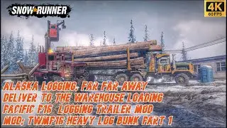 SnowRunner Alaska Logging, Far Far Away Deliver To The Warehouse Loading Part 1. Truck; Pacific P16
