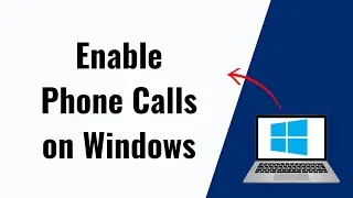 how to enable phone calls on windows 10/11