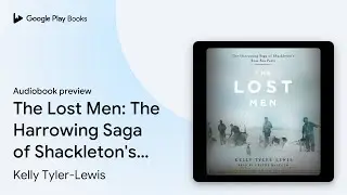 The Lost Men: The Harrowing Saga of&hellip; by Kelly Tyler-Lewis &middot; Audiobook preview