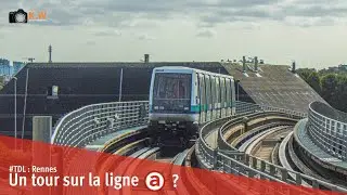 #TDL - Rennes : Un tour sur la ligne A ?