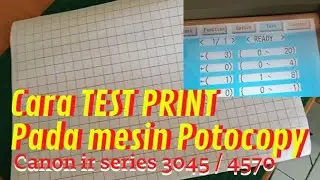 Cara Test print Mesin FotoCopy Canon ir series 3045/4570