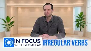 In Focus - Irregular Verbs - Episode 14
