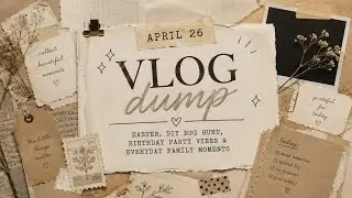 April 26 Vlog Dump 🐣 | Easter, DIY Egg Hunt, Birthday Party Vibes & Everyday Family Moments