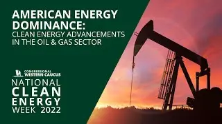 American Energy Dominance: Clean Energy Advancements in the Oil & Gas Sector