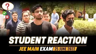 1st Reaction of Students after JEE Main Exam ( 25 June 2022) | Exam 😊 Easy or Hard 😔