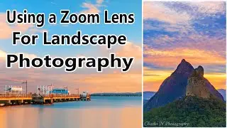 Using a Zoom Lens for Landscape Photography