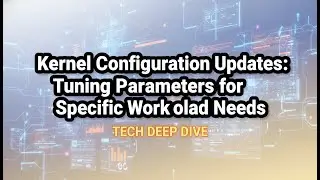 Linux Kernel Configuration Explained: Tuning Kernel Parameters for High-Performance Workloads