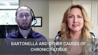 Bartonella and Other Causes of Chronic Fatigue with Dr. Evan Hirsch