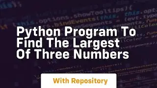 Python program to find the largest of three numbers