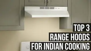Top 3 Best Range Hoods For Indian Cooking 2025