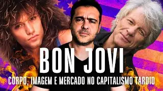 BON JOVI e a Economia Política com o Corpo, a Imagem e o Mercado no Capitalismo Tardio