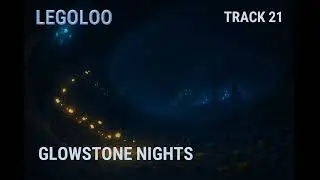 Glowstone Nights &mdash; Track 21 of Legoloo (A Bricks and Life Opera)