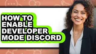 How to Enable Developer Mode Discord - Step by Step