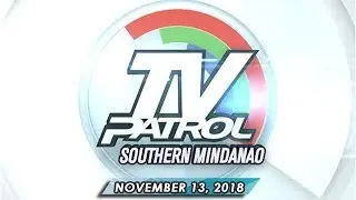 TV Patrol Southern Mindanao - November 13, 2018